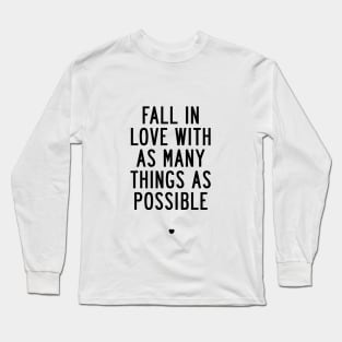 Fall in Love with As Many Things as Possible Long Sleeve T-Shirt